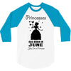 Princesses Are Born In June 3/4 Sleeve Shirt