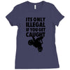 it's only illegal if you get caught Ladies Fitted T-Shirt