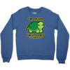not late Crewneck Sweatshirt
