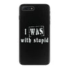 i was with stupid iPhone 7 Plus Case