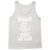 Back Of I Have A Crazy Mother And I am not Afraid To Use Her Tank Top