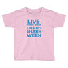 shark week live every week Toddler T-shirt