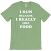 i run because i really like food T-Shirt