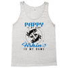 Pappy is my Name Fishing Is My Game Tank Top