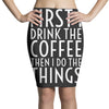 first i drink the coffee Pencil Skirts