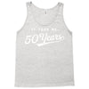 It Took Me 50 Years To Look This Good Tank Top