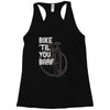 bike 'til you barf Racerback Tank