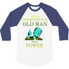 never underestimate an old man with a 3/4 Sleeve Shirt