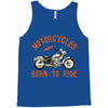 motorcycles born to ride Tank Top