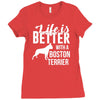 life is better with a boston terrier Ladies Fitted T-Shirt