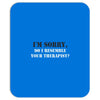 resemble your therapist Mousepad