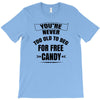 for free candy T-Shirt