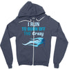 i run to burn off the crazy Zipper Hoodie