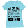 back off i have a crazy grandma and i'm not afraid to user her Ladies Fitted T-Shirt
