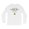 You Cant Make Everyone Happy You Are Not An Avocado Long Sleeve Shirts