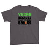 vegan because plant powered badass was not an offical tittle black Youth Tee