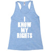 i know my rights Racerback Tank