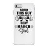 sorry this guy is already taken by a super sexy  march girl iPhone 7 Case