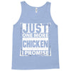 Just One More Chicken I Promise Tank Top