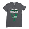 you can't scare or beat me i have been through liver cancer Ladies Fitted T-Shirt