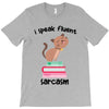 i speak fluent sarcazm T-Shirt