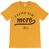 i love you more mom T-Shirt
