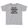 value your life Toddler T-shirt