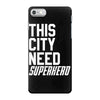 this city need superhero iPhone 7 Case