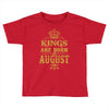 kings are born in august Toddler T-shirt