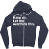 Hang on. Let me overthink this. Zipper Hoodie