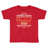 Behind Every Football Player Who Believes in Himself is a Football Dad Toddler T-shirt