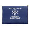 never trust an atom Accessory Pouches