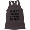 there's probably dog hair on this Racerback Tank