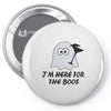 im here for the boos (2) Pin-back button