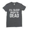 i sleep when im dead Ladies Fitted T-Shirt