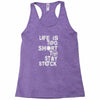 life is too short to stay stock Racerback Tank
