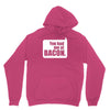 you had me at bacon Unisex Hoodie