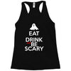 eat drink and be scary Racerback Tank