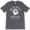 me so holy  funny  jesus religion christian long time love comic T-Shirt