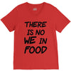 there is no we in food V-Neck Tee