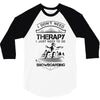I Don't Need Therapy Just to Do Snowboarding 3/4 Sleeve Shirt