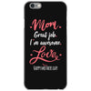 Mom Great Job I'm Awesome Love Happy Mother's Day iPhone 6/6s Case