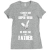 i asked god for a super hero he sent me my father Ladies Fitted T-Shirt