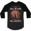 Why Fall In Love If You Can Fall Aslepp 3/4 Sleeve Shirt