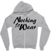 nothing to wear Zipper Hoodie
