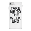 take me to the weekend iPhone 7 Case