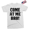 Come At Me Bro Exclusive T-shirt