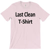 last clean t shirt funny humor college vintage T-Shirt