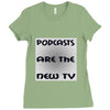 podcasts are the new tv Ladies Fitted T-Shirt