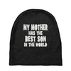 my mother has the best son in the world Baby Beanies